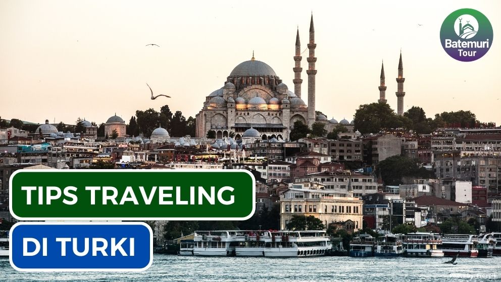 8 Tips Traveling Aman di Turki Agar Tetap Nyaman